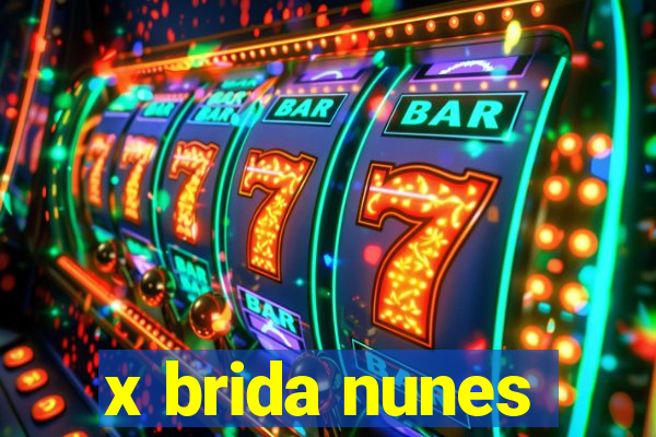 x brida nunes